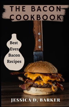 Paperback The Bacon Cookbook: Best Ever Bacon Recipes Book