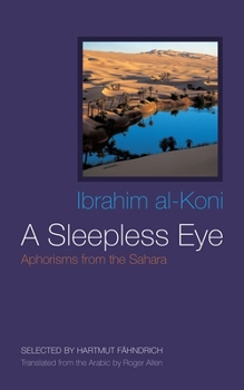 Hardcover A Sleepless Eye: Aphorisms from the Sahara Book