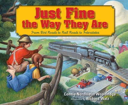 Hardcover Just Fine the Way They Are: From Dirt Roads to Rail Roads to Interstates Book