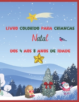 Paperback Livro colorido para crianças Natal dos 4 aos 8 anos de idade: 60 páginas de design único ! renas Papai Noel Pai Natal trenó neve presente oferta [Portuguese] Book