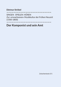 Paperback Der Komponist und sein Amt: Siebeneinhalb biographische Diskurse über Lasso, Praetorius, Monteverdi, Schütz, Lully, Bach, Haydn und Mozart (in Wie [German] Book