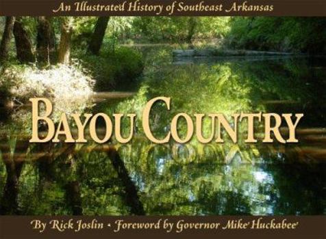 Hardcover Bayou Country: An Ilustrated History of Southeast Arkansas Book