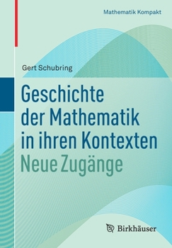 Paperback Geschichte Der Mathematik in Ihren Kontexten: Neue Zugänge [German] Book