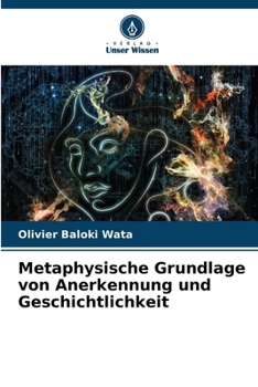 Metaphysische Grundlage von Anerkennung und Geschichtlichkeit (German Edition)