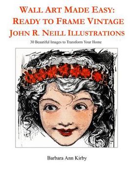 Paperback Wall Art Made Easy: Ready to Frame Vintage John R. Neill Illustrations: 30 Beautiful Images to Transform Your Home Book