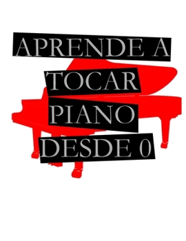 Paperback Aprende a Tocar Piano Desde 0: Para Piano, Teclado Y Sintetizador [Spanish] Book