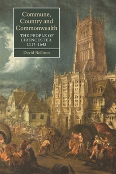 Commune, Country and Commonwealth: The People of Cirencester, 1117-1643 - Book  of the Studies in Early Modern Cultural, Political and Social history