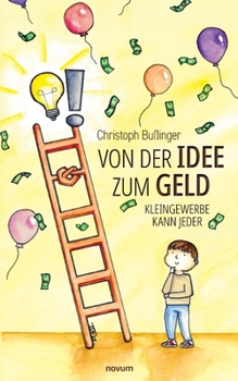 Paperback Von der Idee zum Geld: Kleingewerbe kann Jeder [German] Book