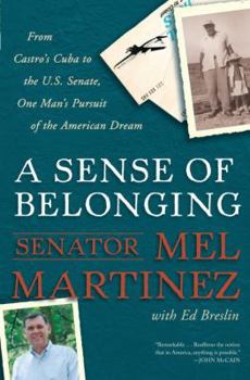 Paperback A Sense of Belonging: From Castro's Cuba to the U.S. Senate, One Man's Pursuit of the American Dream Book