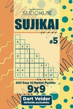 Paperback Sudoku Sujikai - 200 Easy to Master Puzzles (Volume 5) Book