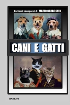 Paperback Cani E Gatti: Racconti strampalati [Italian] Book