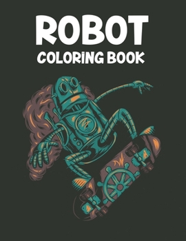 Paperback Robot Coloring Book: Robot Illustrations And Designs For Kids To Color, Amazing Coloring Pages For Boys Book