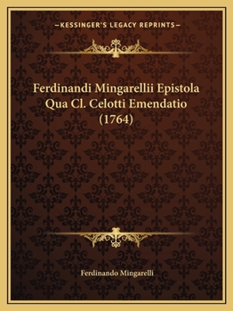 Paperback Ferdinandi Mingarellii Epistola Qua Cl. Celotti Emendatio (1764) [Latin] Book