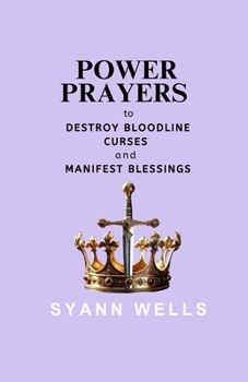 Power Prayers to: Destroy Bloodline Curses and Manifest Blessings
