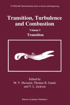 Transition, Turbulence and Combustion: Volume I: Transition Volume II: Turbulence and Combustion (ICASE/LaRC Interdisciplinary Series in Science and Engineering) - Book  of the Transition, Turbulence and Combustion #II