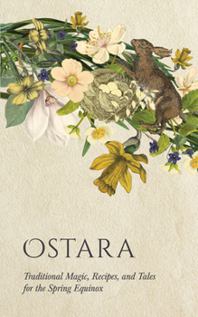 Paperback Ostara: Traditional Magic, Recipes, and Tales for the Spring Equinox Book