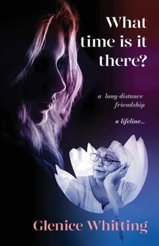 Paperback What time is it there?: A long-distance friendship: a lifeline... Book