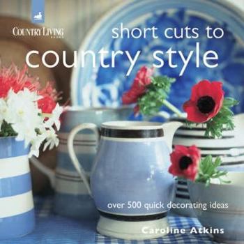 Hardcover Short Cuts to Country Style: Over 500 Quick Decorating Ideas Book