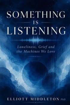 Something Is Listening: Loneliness, Grief, and the Machines We Love