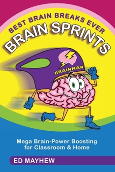 Paperback Best Brain Breaks Ever: BRAIN SPRINTS: Mega Brain-Power Boosting for Classroom & Home Book