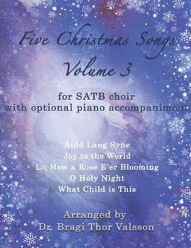 Five Christmas Songs for SATB choir - volume 3: choir Christmas songs (Five Christmas Songs - Volume 3)