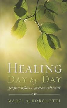 Paperback Healing Day by Day: Scripture, Reflections, Practices and Prayers Book