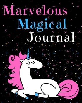 Marvelous Magical Journal: Unicorn Write and Draw Activity Book for Girls