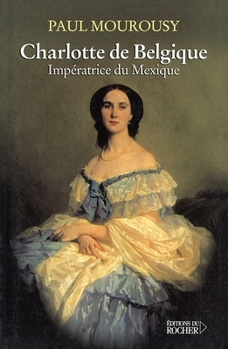 Paperback Charlotte de Belgique: Impératrice du Mexique [French] Book