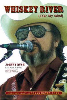 Hardcover Whiskey River (Take My Mind): The True Story of Texas Honky-Tonk Book