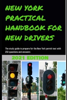 Paperback New York Practical Handbook for New Drivers: The study guide to prepare for the New York permit test with 250 questions and answers. Book