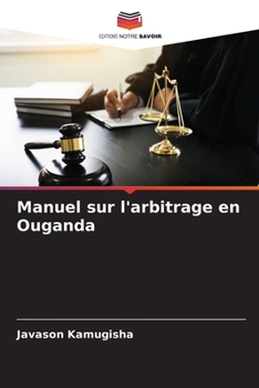Manuel sur l'arbitrage en Ouganda (French Edition)