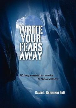 Paperback Write your fears away: Writing worst case scenarios to reduce anxiety Book