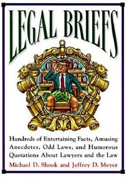 Paperback Legal Briefs: Hundreds of Entertaining Facts, Amusing Anecdotes, Odd Laws, and Humorous Quotations about Lawyers and the Law Book