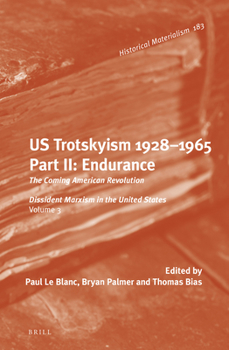Hardcover U.S. Trotskyism 1928-1965. Part II: Endurance: The Coming American Revolution. Dissident Marxism in the United States: Volume 3 Book