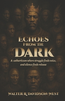 Paperback Echoes From The Dark: A catharticum where struggle finds voice and silence finds release Book