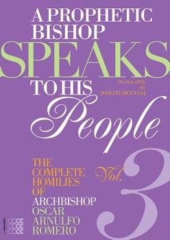Paperback A Prophetic Bishop Speaks to His People (Vol. 3): Volume 3 - Complete Homilies of Oscar Romero Book