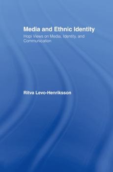 Hardcover Media and Ethnic Identity: Hopi Views on Media, Identity, and Communication Book