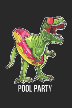 Pool Party: Pool Party T Rex Dinosaur Doughnut Floa T Rex Gift Journal/Notebook Blank Lined Ruled 6x9 100 Pages