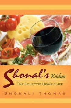 Paperback Shonal's Kitchen: The Eclectic Home Chef Book