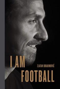 Hardcover I Am Football: Zlatan Ibrahimovic Book