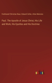 Hardcover Paul. The Apostle of Jesus Christ, His Life and Work, His Epsitles and His Doctrine Book