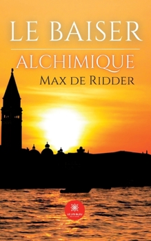 Paperback Le baiser alchimique [French] Book