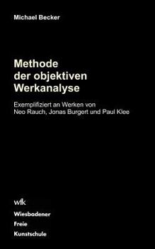 Paperback Methode der objektiven Werkanalyse: Exemplifiziert an Werken von Neo Rauch, Jonas Burgert und Paul Klee [German] Book