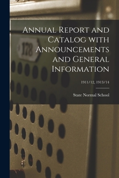 Paperback Annual Report and Catalog With Announcements and General Information; 1911/12, 1913/14 Book