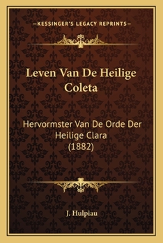 Paperback Leven Van De Heilige Coleta: Hervormster Van De Orde Der Heilige Clara (1882) [Dutch] Book