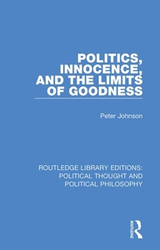Hardcover Politics, Innocence, and the Limits of Goodness Book