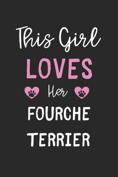 This Girl Loves Her Fourche Terrier: Lined Journal, 120 Pages, 6 x 9, Funny Fourche Terrier Gift Idea, Black Matte Finish (This Girl Loves Her Fourche Terrier Journal)