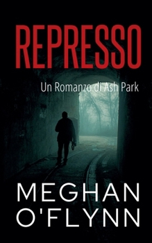 Represso: Un Romanzo di Ash Park (Ash Park (Italian)) (Italian Edition)