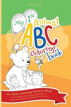 Paperback My First Animal ABC Coloring Book: An Early Learning Activity Book for Toddlers and Preschool Kids to Learn the English Alphabet Letters from A to Z Book