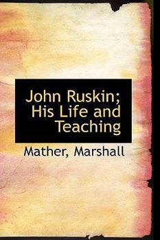 Paperback John Ruskin; His Life and Teaching Book